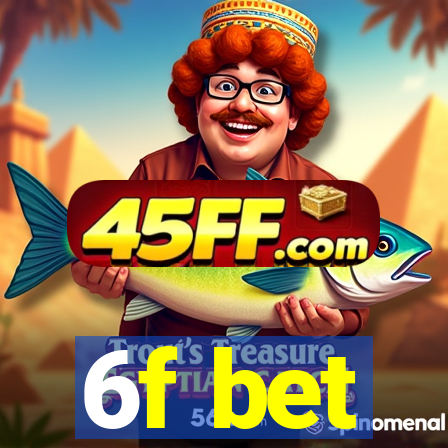 6f bet